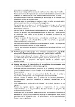 10 
 
dimensiones y acabado requeridos.  
- 
Realiza pruebas de presión en cada sector de los circuitos hidráulicos instalado
