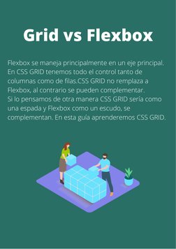 Flexbox se maneja principalmente en un eje principal.
En CSS GRID tenemos todo el control tanto de
columnas como de filas.CSS