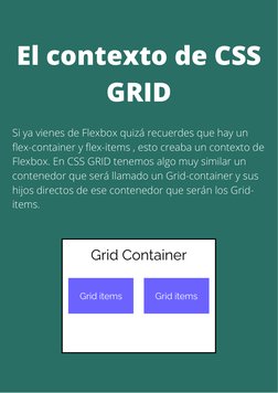 El contexto de CSS
GRID
Si ya vienes de Flexbox quizá recuerdes que hay un
flex-container y flex-items , esto creaba un conte