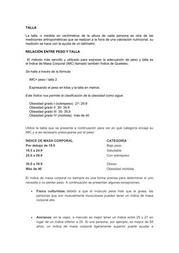 TALLA
La  talla,  o  medida  en  centímetros  de  la  altura  de  cada  persona  es  otra  de  las
mediciones antropométricas