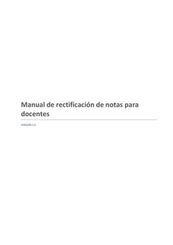  
 
 
 
 
 
 
 
 
 
 
 
 
 
 
 
 
 
 
 
 
 
 
Manual de rectificación de notas para 
docentes 
 
VERSIÓN 2.0 
