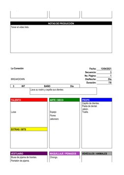 NOTAS DE PRODUCCIÓN
Tener el video listo.
La Conexión
Fecha:
13/04/2021
Secuencia:
3
No. Página:
1
BREAKDOWN
Día/Noche:
Día
D