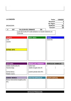 LA CONEXIÓN
Fecha:
13/04/2021
Secuencia:
8
No. Página:
2
BREAKDOWN
Día/Noche:
Día
Duración:
6/8
8
EXT
CALLEJON DEL ROMANCE
DÍ
