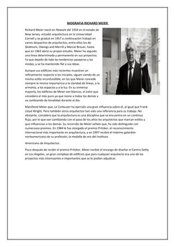 BIOGRAFIA RICHARD MEIER 
Richard Meier nació en Newark del 1934 en el estado de
New Jersey. estudió arquitectura en la Univer
