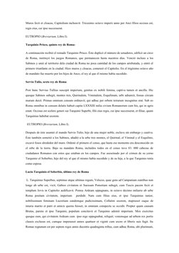 Muros fecit et cloacas, Capitolium inchoavit. Tricesimo octavo imperii anno per Anci filios occisus est,
regis eius, cui ipse