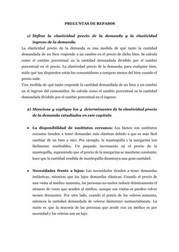 PREGUNTAS DE REPASOS
1) Defina la elasticidad precio de la demanda y la elasticidad
ingreso de la demanda.
La elasticidad pre