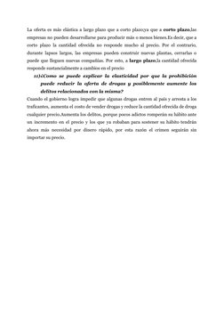 La oferta es más elástica a largo plazo que a corto plazo;ya que a corto plazo,las
empresas no pueden desarrollarse para prod