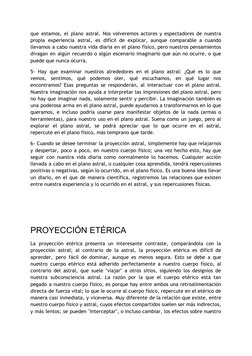 que estamos, el plano astral. Nos volveremos actores y espectadores de nuestra
propia experiencia astral, es difícil de expli