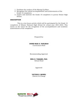 1. Facilitate the conduct of the Moving Up Rites.
2. Recognizes the valued accomplishment and achievements of the 
Grade 10 c