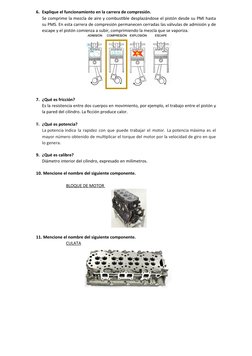 6. Explique el funcionamiento en la carrera de compresión.
Se comprime la mezcla de aire y combustible desplazándose el pistó