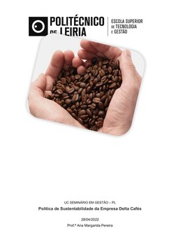 UC SEMINÁRIO EM GESTÃO – PL
Política de Sustentabilidade da Empresa Delta Cafés
28/04/2022
Prof.ª Ana Margarida Pereira
