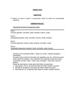 TOKEN TEST
OBJETIVO
O objetivo do teste é avaliar a compreensão verbal de ordens de complexidade
crescente.
ADMINISTRAÇÃO
⮚Ap