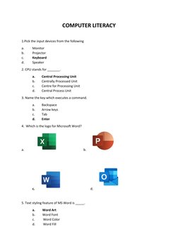 COMPUTER LITERACY
1.Pick the input devices from the following
a.
Monitor
b.
Projector
c.
Keyboard
d.
Speaker
2. CPU stands fo
