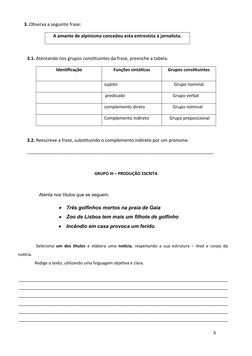 3. Observa a seguinte frase: 
A amante de alpinismo concedeu esta entrevista à jornalista.
3.1. Atentando nos grupos constitu