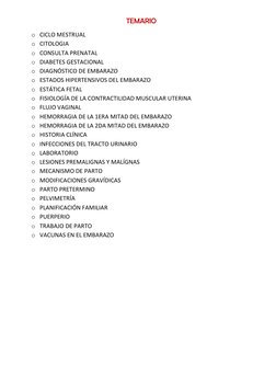 TEMARIO 
o CICLO MESTRUAL 
o CITOLOGIA 
o CONSULTA PRENATAL 
o DIABETES GESTACIONAL 
o DIAGNÓSTICO DE EMBARAZO 
o ESTADOS HIP