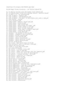 [img]http://i31.tinypic.com/16kdrmf.jpg[/img]
[b]1000 Magic Tricks Collection - 162 Tutorial eBooks[/b]
01. 10 amazing routin