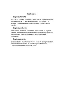 Clasificación
-
Según su tamaño
SEGÚN EL TAMAÑO Grandes Cuenta con un capital importante,
emplea a más de 12 000 personas, op