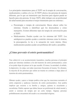 Los principales tratamientos para el TEPT son la terapia de conversación,
medicamentos o ambos a la vez. El TEPT afecta a las
