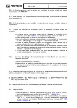  
 
N-2830
OUT / 2006
 
10
5.3.4 As ferramentas devem ser fornecidas com certificado de ensaio emitido por órgãos
reconhecido