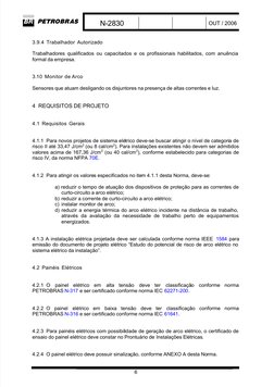  
 
N-2830
OUT / 2006
 
6
3.9.4 Trabalhador Autorizado
Trabalhadores qualificados ou capacitados e os profissionais habilitad