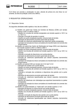  
 
N-2830
OUT / 2006
 
7
4.2.5 Deve ser prevista a sinalização no piso, através de pintura de uma faixa na cor
amarela, da á