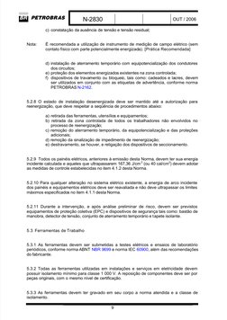  
 
N-2830
OUT / 2006
 
9
c) constatação da ausência de tensão e tensão residual;
Nota: 
É recomendada a utilização de instru