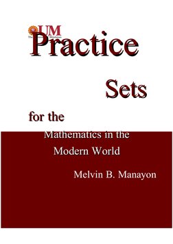 Practice
Practice
Sets
Sets
for
for the
the
Mathematics
Mathematics in
in the
the
Modern
Modern World
World
Melvin B. Manayon