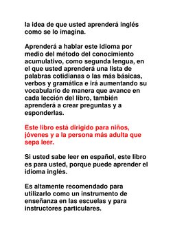 la idea de que usted aprenderá inglés 
como se lo imagina.  
 
Aprenderá a hablar este idioma por 
medio del método del conoc