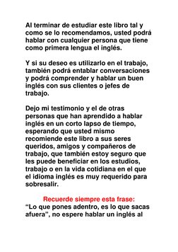 Al terminar de estudiar este libro tal y 
como se lo recomendamos, usted podrá 
hablar con cualquier persona que tiene 
como