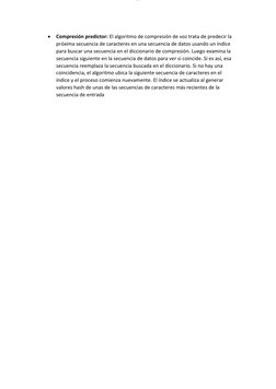 lOMoARcPSD|9233292

Compresión predictor: El algoritmo de compresión de voz trata de predecir la
próxima secuencia de caract