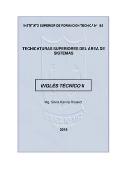 INGLÉS TÉCNICO II 
INSTITUTO SUPERIOR DE FORMACIÓN TÉCNICA Nº 182 
TECNICATURAS SUPERIORES DEL ÁREA DE 
SISTEMAS 
Mg. Sil