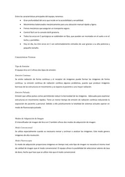 Entre las características principales del equipo, tenemos:

Gran profundidad del arco que incide en la accesibilidad y versa