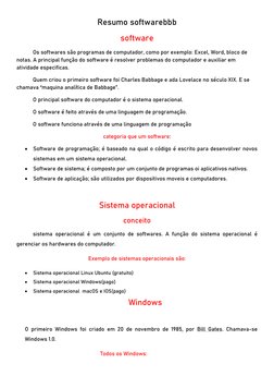 Resumo softwarebbb 
software 
Os softwares são programas de computador, como por exemplo: Excel, Word, bloco de 
notas. A pri