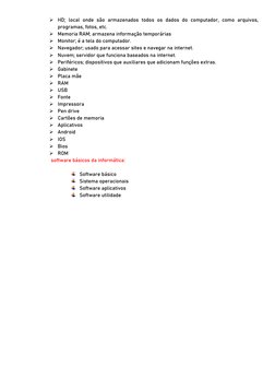  HD; local onde são armazenados todos os dados do computador, como arquivos, 
programas, fotos, etc. 
 Memoria RAM; armazen