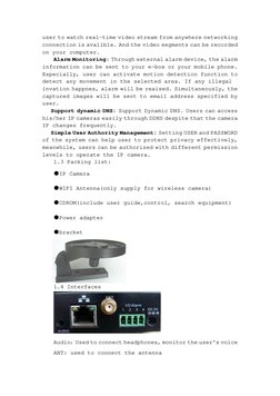 user to watch real-time video stream from anywhere networking 
connection is avalible. And the video segments can be recorded