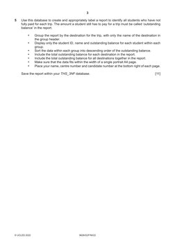 3
9626/02/F/M/22
© UCLES 2022
5 
Use this database to create and appropriately label a report to identify all students who ha