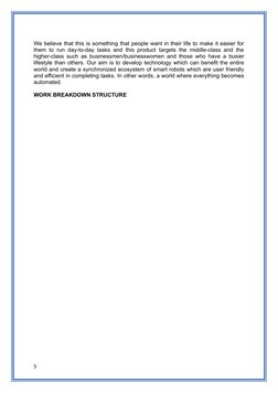 We believe that this is something that people want in their life to make it easier for
them to run day-to-day tasks and this