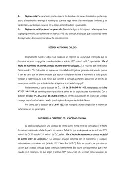 4.- 
Régimen dotal: Se caracteriza por la existencia de dos clases de bienes: los dotales, que la mujer 
aporta al matrimonio