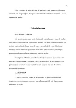 9.
Existe variedades de salsas derivadas de la velouté, y cada una es específicamente 
apropiada para un tipo de plato. Se la