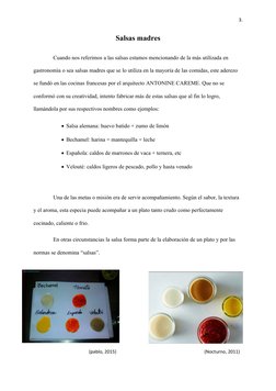 3.
Salsas madres
Cuando nos referimos a las salsas estamos mencionando de la más utilizada en 
gastronomía o sea salsas madre