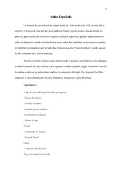 6.
Salsa Española
La historia de esta salsa tiene origen desde el 18 de octubre de 1615, en este día se 
celebró en Burgos la