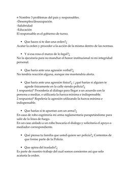 Nombre 3 problemas del país y responsables. 
-Desempleo/desocupación. 
-Salubridad 
-Educación 
El responsable es el gobiern