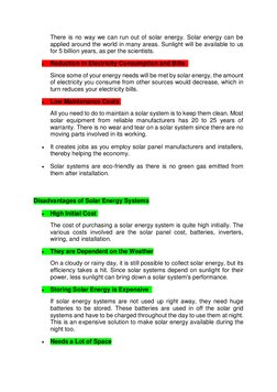 There is no way we can run out of solar energy. Solar energy can be 
applied around the world in many areas. Sunlight will be