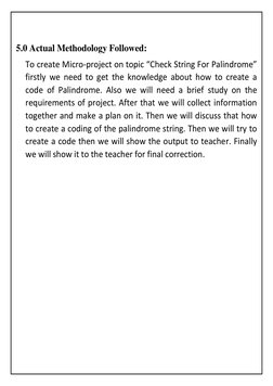 5.0 Actual Methodology Followed: 
To create Micro-project on topic “Check String For Palindrome” 
firstly we need to