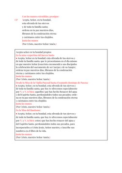Con las manos extendidas, prosigue:
CP 
Acepta, Señor, en tu bondad,
esta ofrenda de tus siervos
y de toda tu familia santa;