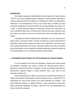 4
INTRODUÇÃO
Esse relatório apresenta a aplicabilidade do teste Desenho da Figura Humana
- DFH IV, que é uma avaliação projet