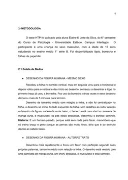 5
2- METODOLOGIA
O teste HTP foi aplicado pela aluna Elaine K Leite da Silva, do 6° semestre
do  Curso  de  Psicologia  -  Un