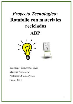 Proyecto Tecnológico:
Rotafolio con materiales
reciclados
ABP
               
Integrante: Camarotta, Lucía 
Materia: Tecnolog