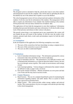 4 | P a g e  
 
1.5 Scope 
The designed system is intended to help the schools that wants to store their students 
and manage