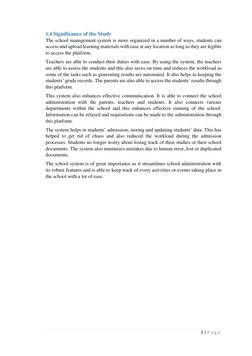 3 | P a g e  
 
1.4 Significance of the Study 
The school management system is more organized in a number of ways, students c